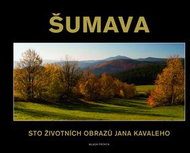 Šumava: Sto životních obrazů Jana Kavaleho - Kniha