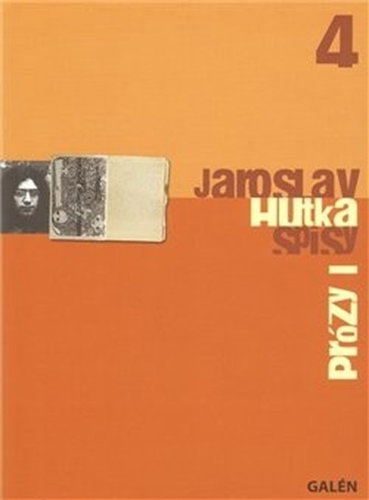 Prózy I: Spisy Jaroslava Hutky, sv. 4 - Kniha - Main image