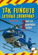 Jak funguje letecká záchranka: Zákulisí, záchranáři, zásahy - Kniha