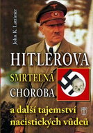 Hitlerova smrtelná choroba a další tajemství nacistických vůdců - Kniha