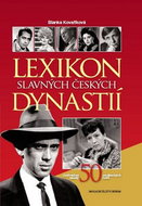 Lexikon slavných českých dynastií Jedinečné osudy 50 uměleckých rodů - Kniha