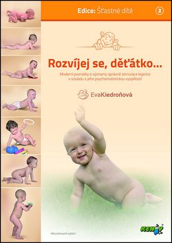 Rozvíjej se, děťátko...: moderní poznatky o významu správné stimulace kojence v souladu s jeho psych - Kniha - Hlavní obrázek