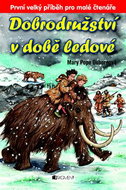 Dobrodružství v době ledové: První velký příběh pro malé čtenáře - Kniha