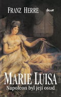 Marie Luisa. Napoleon byl její osud - Kniha