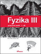 Fyzika III Pracovní sešit 1. díl: Práce, výkon, energie, teplo - Kniha
