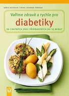 Vaříme zdravě a rychle pro diabetiky: 90 chutných jídel připravených do 30 minut - Kniha