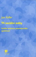 Tři sociální světy: Sociální struktura postindustriální společnosti - Kniha