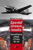 Zpověď únosce letadla: Neuvěřitelný příběz z Prahy 60. let - Kniha
