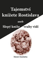 Tajemství knížete Rostislava aneb Slepý kníže vrahy vidí - Kniha