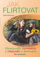 Jak flirtovat: Navazujte kontakty s lehkostí a šarmem - Kniha