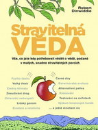 Stravitelná věda: Vše co jste kdy potřebovali vědět o vědě, podané v malých.......... - Kniha