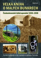 Velká kniha o malých bunkrech: Československé lehké opevnění 1936 - 1938 - Kniha