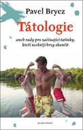 Tátologie: aneb rady pro začínající tatínky, kteří nechtějí brzy skončit - Kniha