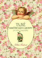 Tajné babiččiny rady a recepty: pro dobré hospodyňky - Kniha