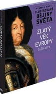 Zlatý věk Evropy 1648 - 1773: Ilustrované dějiny světa - Kniha