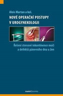 Nové operační postupy v urogynekologii: Řešení stresové inkontinace moči a defektů pánevního dna u ž - Kniha
