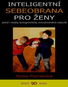 Inteligentní sebeobrana pro ženy: Jakož i osoby znevýhodněné obecně - Kniha