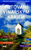 Putování vinařským krajem: Průvodce Moravskou vinařskou oblastí - Kniha