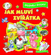 Jak mluví zvířátka: Poznej zvuky - Kniha