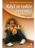 Když se rodiče rozvádějí: Jak pochopit cítění dítěte a jak mu pomoci - Kniha