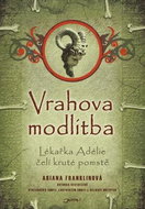 Vrahova modlitba: Lékařka Adélie čelí kruté pomstě - Kniha