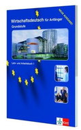 Wirschaftsdeutsch fur Anfanger 1 - Grundstufe Lehr-Arbeitsbuch: První díl učebnice německého odborné - Kniha