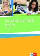 So geht´s zum DSD - Ubungsbuch: Cvičebnice německého jazyka pro úrovně B2-C1 - Kniha