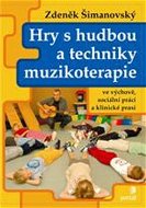 Hry s hudbou a techniky muzikoterapie - Kniha