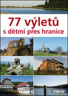 77 výletů s dětmi přes hranice - Kniha