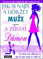 Jak si najít a udržet muže a zůstat Dámou: Co mohou ženy udělat pro to, aby od mužů získaly ve vztah - Kniha