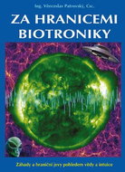 Za hranicemi biotroniky: Záhady a hraniční jevy pohledem vědy a intuice - Kniha
