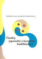 Čínský, japonský a korejský buddhismus: Základní texty východních náboženství 3 - Kniha
