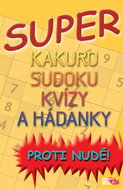 Super kakuro, sudoku, kvízy a hádanky: Proti nudě - Kniha