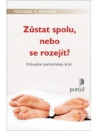 Zůstat spolu, nebo se rozejít ?: Průvodce partnerskou krizí - Kniha
