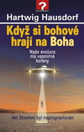 Když si bohové hrají na Boha: Naše evoluce má vesmírné kořeny - Kniha