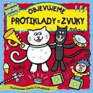 Objevujeme protiklady a zvuky: Samolepky a hádanky - Kniha
