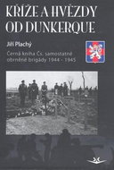 Kříže a hvězdy od Dunkerque: Černá kniha Čs. samostatné obrněné brigády 1944-1945 - Kniha