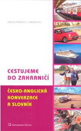 Cestujeme do zahraničí Česko-anglická konverzace a slovník - Kniha
