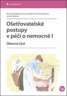 Ošetřovatelské postupy v péči o nemocné I: Obecná část - Kniha