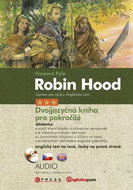 Robin Hood + CD ROM: Dvojjazyčná kniha pro pokročilé - Kniha