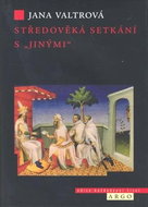 Středověká setkání s „jinými": Modloslužebníci, židé, saracéni a heretici ve středověkých misionářsk - Kniha