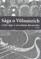 Sága o Völsunzích a jiné ságy o severském dávnověku - Kniha