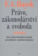 Právo, zákonodárství a svoboda: Nový výklad liberálních principů spravedlnosti a politické ekonomie - Kniha
