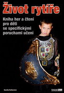 Život rytíře: Kniha her a čtení pro děti se specifickými poruchami učení - Kniha