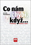 Co nám chybí, když...: Praktický domácí rádce - Kniha