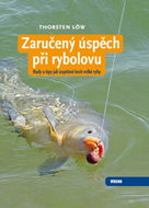 Zaručený úspěch při rybolovu: Rady a tipy jak úspěšně lovit velké ryby - Kniha
