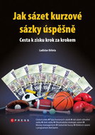 Jak sázet kurzové sázky úspěšně: Cesta k zisku krok za krokem - Kniha