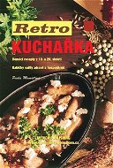 Kniha Retro kuchařka: Domácí recepty z 19. a 20. století - Kniha