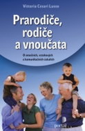 Prarodiče, rodiče a vnoučata: O emočních, vztahových a komunikačních úskalích - Kniha