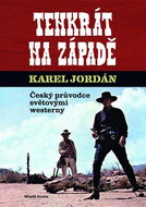 Tenkrát na západě: Český průvodce světovými westerny - Kniha